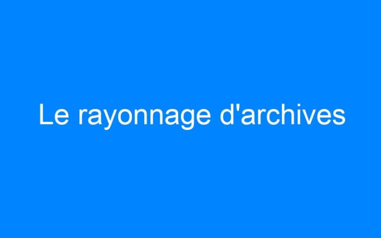 Le rayonnage d'archives