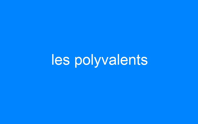 You are currently viewing les polyvalents